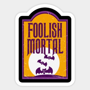 foolish mortal - haunted mansion Sticker